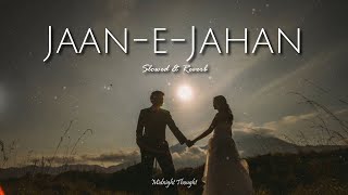 Jaan e Jahan - OST | Slowed Reverb | Midnight Thought
