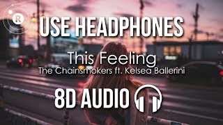The Chainsmokers - This Feeling (8D AUDIO) ft. Kelsea Ballerini