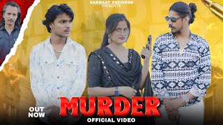 Murder (Official Video) Little Rowdy | Nasir Vardaat | Haryanvi Badmashi Song | Vardaat Records