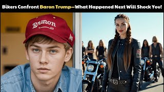 Bikers Confront Baron Trump Over MAGA Hat, What Happened Next Will Inspire You!