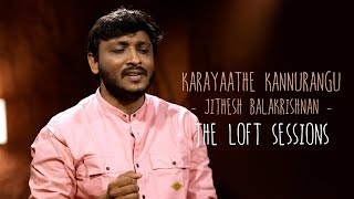 Karayaathe Kannurangu | Jithesh Balakrishnan | The Loft Sessions @wonderwallmedia