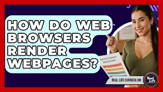 How Do Web Browsers Render Webpages? - Real Life Curriculum
