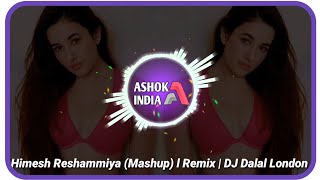 Himesh Reshammiya (Mashup) l Remix | DJ Dalal London | Ashok India | Hindi Bollywood Songs 2021