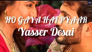 Ho Gaya Hai Pyaar(Lyrics)Yasser Desai#youtube#lyrics
