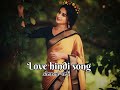 Love hindi song / slowed -lofi / romantic songs / Hirdesh patel