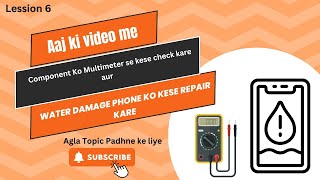 Lession 6 -  Component kese check kare multi meter se Aur Water Damage phone Usko Kese Repair kare