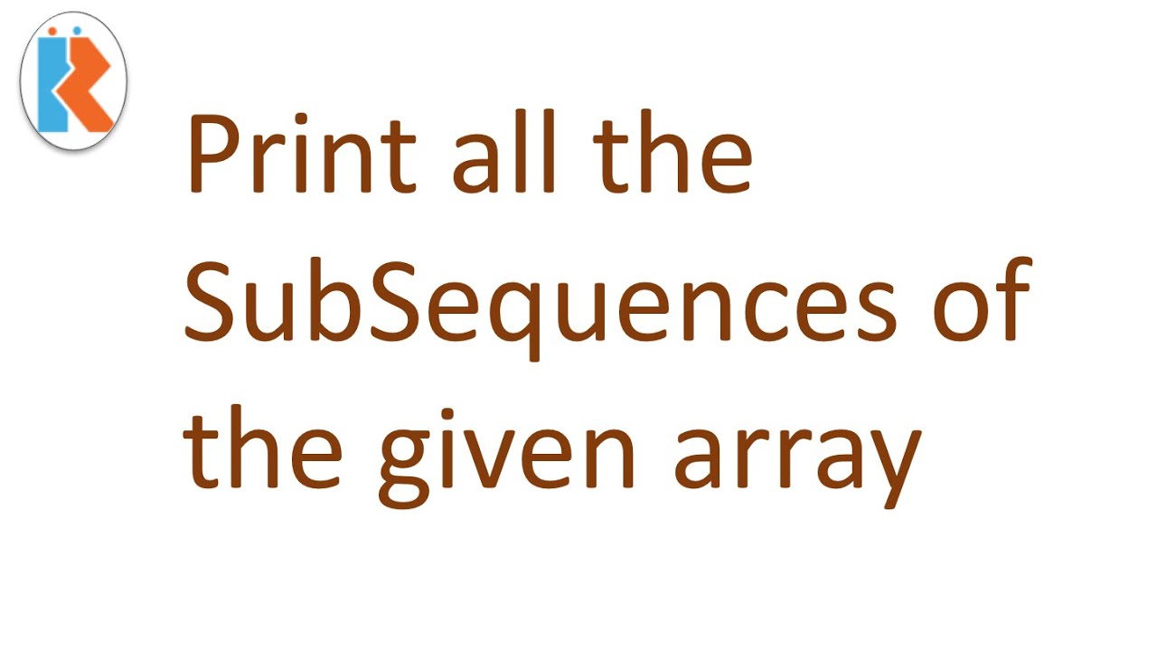 Print All SubSequences Of An Array Recursive Solution - YouTube