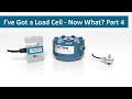 I've Got A Load Cell - Now What? Part 4 - Fundamentals Of Load Cell Output