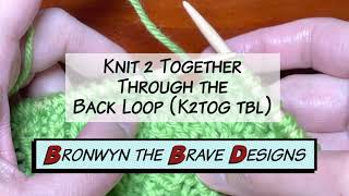 Knit 2 Together Through the Back Loop (K2tog tbl)
