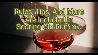 Rules, Tips, And More Are Included In Scoring Gin Rummy.