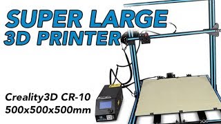 HUGE 3D PRINTER! Creality3D CR-10 500x500x500mm review