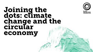 Joining the dots: climate change and the circular economy