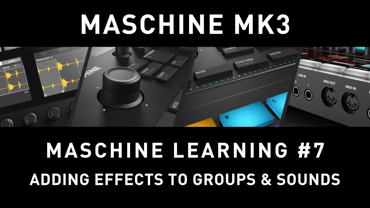 MASCHINE MK3 - Maschine Learning #7 - Adding Effects To Groups & Sounds ...