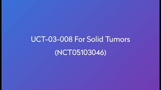 Clinical Trial: UCT-03-008 for Solid Tumors (NCT05103046)