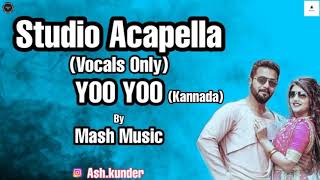 Yoo Yoo  Kannada Studio Acapella (Vocals Only) 2020
