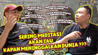 #9 KALO DIPIKIR PIKIR BENER JUGA SIH INI, SERING MEDITASI AKAN TAU KAPAN MENINGGALKAN DUNIA INI..