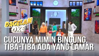 DAGELAN OK - Cucunya Mimin Bingung Semuanya Datang Melamar [21 Juli 2019]