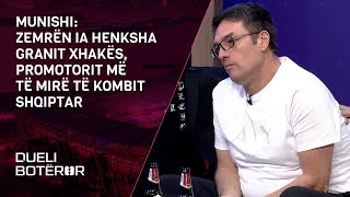 Munishi: Zemrën ia henksha Granit Xhakës, promotorit më të mirë të kombit shqiptar