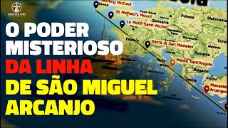 O poder misterioso da Linha Sagrada de São Miguel Arcanjo