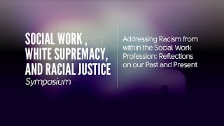 Social Work, White Supremacy, and Racial Justice Symposium | Part 2/Day 2