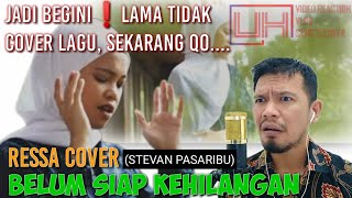 COME BACK❗RESSA COVER - BELUM SIAP KEHILANGAN (STEVAN PASARIBU) | UJANG HALU REACTION