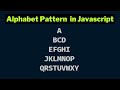 Alphabet Pattern 8 in javascript | Papa Developer