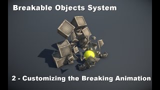 Breakable Objects System Tutorial 2 - Customizing the Breaking Animation