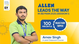 JEE Main 2025 Session-1 Result | Arnav Singh | 100 %ile 🌟 Journey of Success | ALLEN