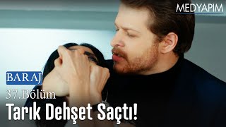 Tarık dehşet saçtı! - Baraj 37. Bölüm