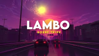 Lambo - Bobby Tripp(lyrics)