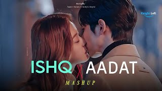 Ishq X Aadat Mashup - Full Version | Instagram Trending Song | Vishal Mishra | Knight Lofi ‎