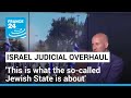 Israel judicial overhaul: Protests rage as lawmakers prepare for final vote on bill • FRANCE 24