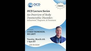 An Overview of Body Dysmorphic Disorder: Assessment, Diagnosis, and Treatment — Chris Trondsen, LMFT