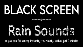 Black Screen Rain Sounds for Sleeping | Sleep Instantly within 3 Minutes | ASMR Rain