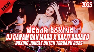 BOXING MEDAN.!! DJ GARAM DAN MADU X SAKIT DADAKU KU MULAI MERINDU || JUNGLE DUTCH BOXING MEDAN FULL