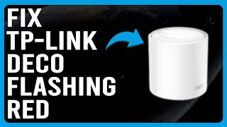 How To Fix TP-Link Deco Flashing Red (Causes Of Red Light Flashing - Detailed Troubleshoot Guide!)