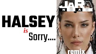 Halsey - Sorry (Jara Nuar remix) @halsey