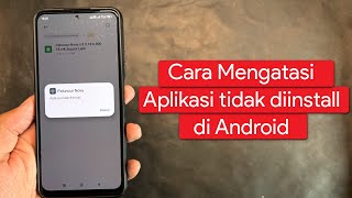 Cara Mengatasi Aplikasi tidak diinstall di Android