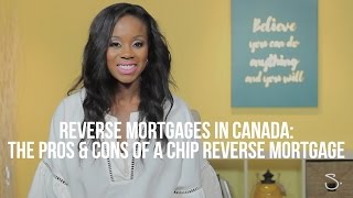 Reverse Mortgages In Canada: The Pros \u0026 Cons Of A CHIP Reverse Mortgage - Samantha Brookes Mortgages