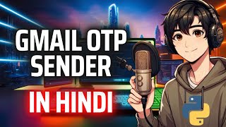 Send OTP Emails in Python using smtplib in Hindi || Python Project - 15