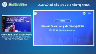 CME - Các vấn đề cần lưu ý khi điều trị GERD | PGS.TS.BS Trần Thị Khánh Tường