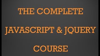 The Complete Javascript & jQuery Course