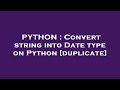PYTHON : Convert string into Date type on Python