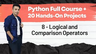 📙 8 - Logical and Comparison Operators | Python Full Course + 20 Hands On Projects