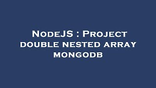 NodeJS : Project double nested array mongodb