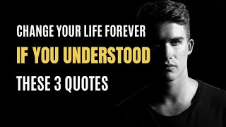 3 Quotes Can Change Your Life I Words of Wisdom I Motivational Speech
