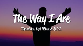 Timbaland - The Way I Are (Lyrics) ft. Keri Hilson, D.O.E.