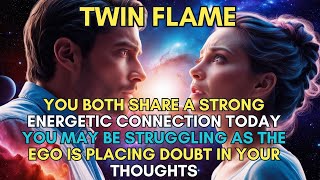 🔥🔥[Twin Flame] You Both Share A Strong Energetic Connection Today You May Be Struggling With Doubt