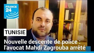 Nouvelle arrestation en Tunisie : l'avocat Mahdi Zagrouba emmené par la police • FRANCE 24