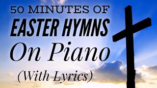 50 Minutes of Easter Hymns on Piano (with lyrics)